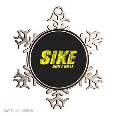 Sike Dont Do It Ornament