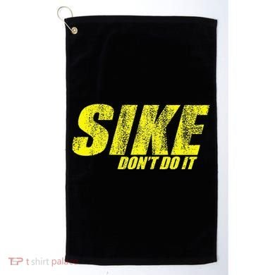 Sike Dont Do It Golf Towel
