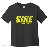 Sike Dont Do It Toddler T-Shirt thumb 0