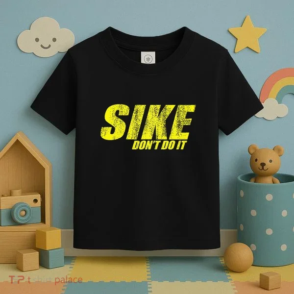 Sike Dont Do It Toddler T-Shirt