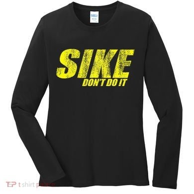 Sike Dont Do It Women's Long Sleeve Shirt