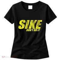 Sike Dont Do It Women's T-Shirt thumb 0