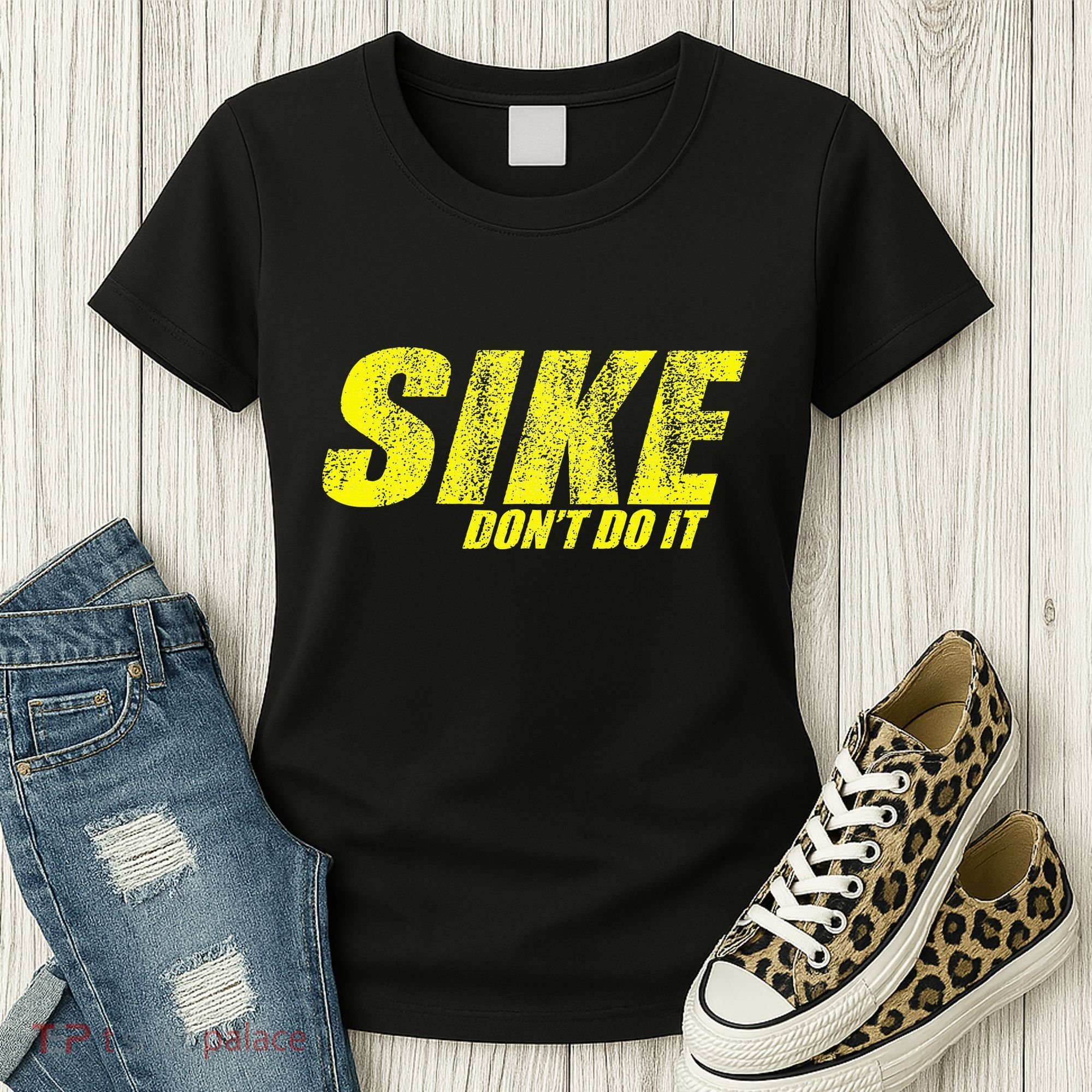 Sike Dont Do It Women's T-Shirt