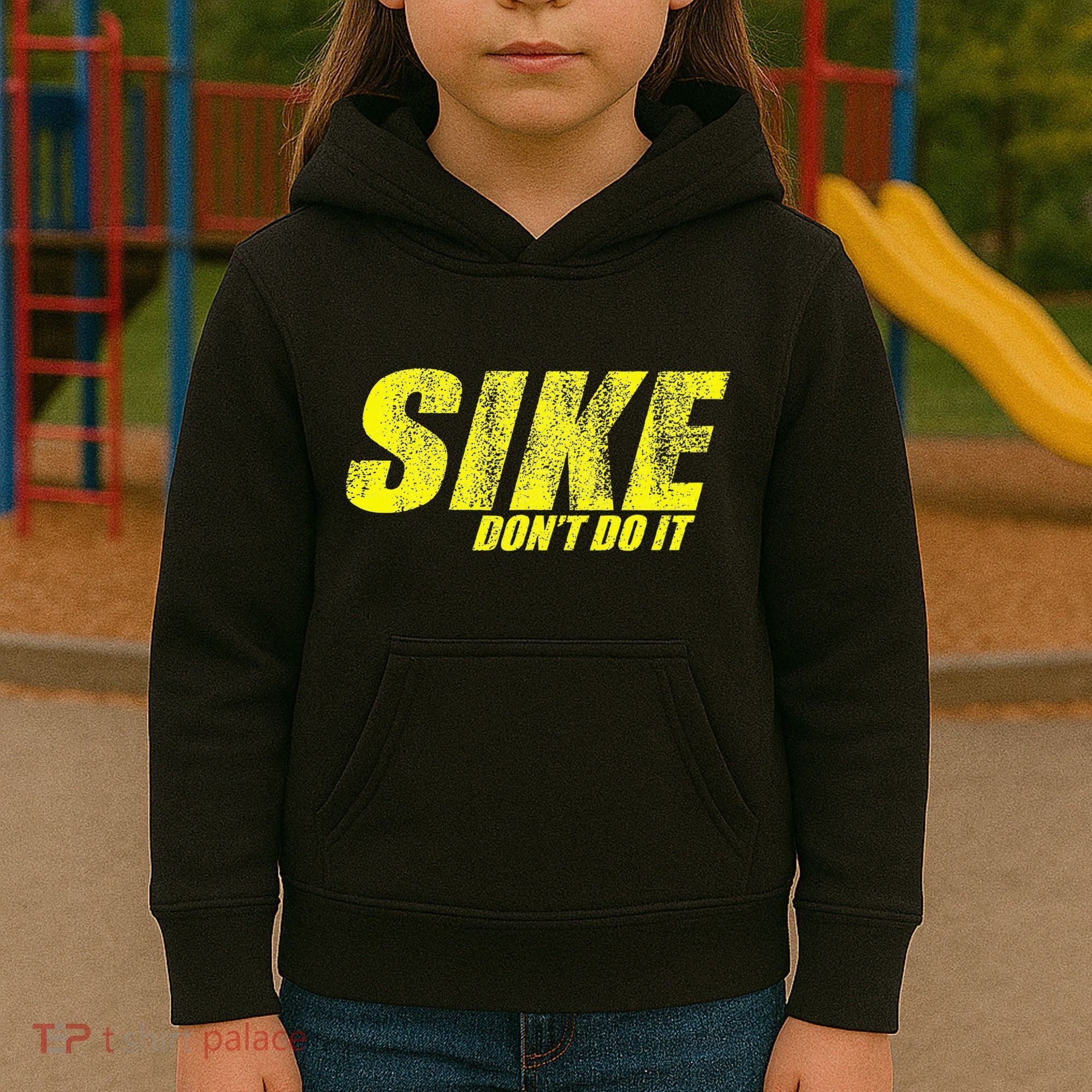 Sike Dont Do It Kids Hoodie
