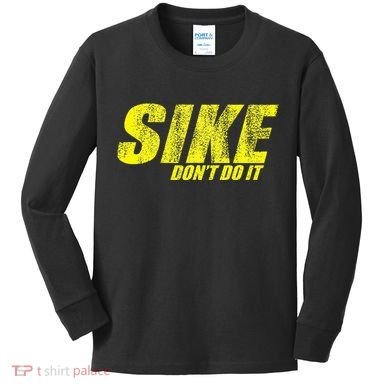 Sike Dont Do It Kids Long Sleeve Shirt