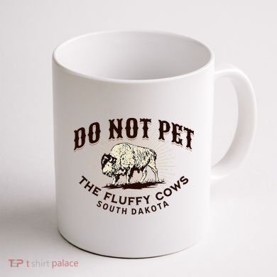 South Dakota Do Not Pet The Fluffy Cows Bison Souvenir Coffee Mug back
