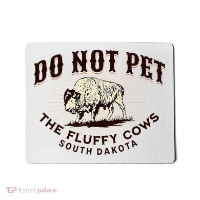 South Dakota Do Not Pet The Fluffy Cows Bison Souvenir Mousepad
