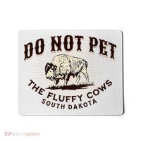 South Dakota Do Not Pet The Fluffy Cows Bison Souvenir Mousepad thumb 0
