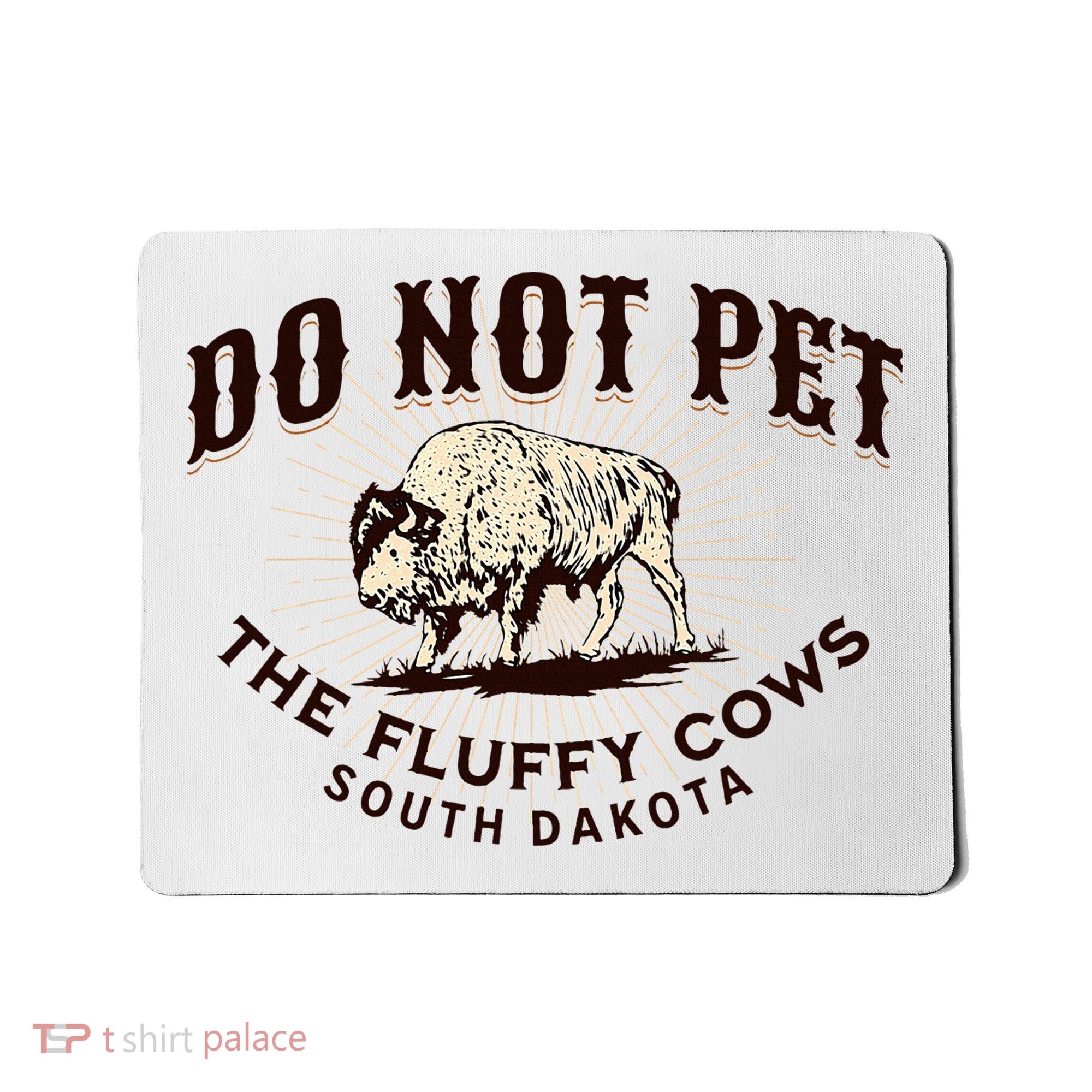 South Dakota Do Not Pet The Fluffy Cows Bison Souvenir Mousepad