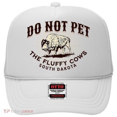 South Dakota Do Not Pet The Fluffy Cows Bison Souvenir Hat