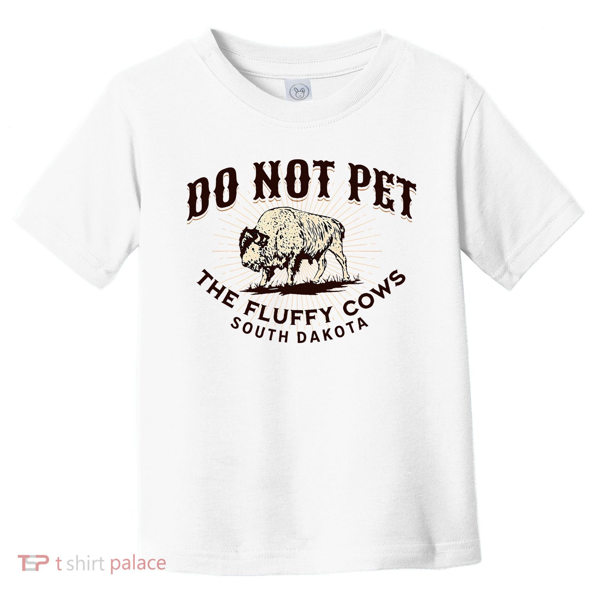 South Dakota Do Not Pet The Fluffy Cows Bison Souvenir Toddler T-Shirt