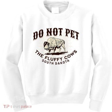 South Dakota Do Not Pet The Fluffy Cows Bison Souvenir Kids Sweatshirt