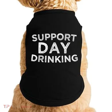SUPPORT DAY DRINKING Doggie Tank