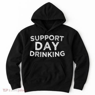 SUPPORT DAY DRINKING Hoodie