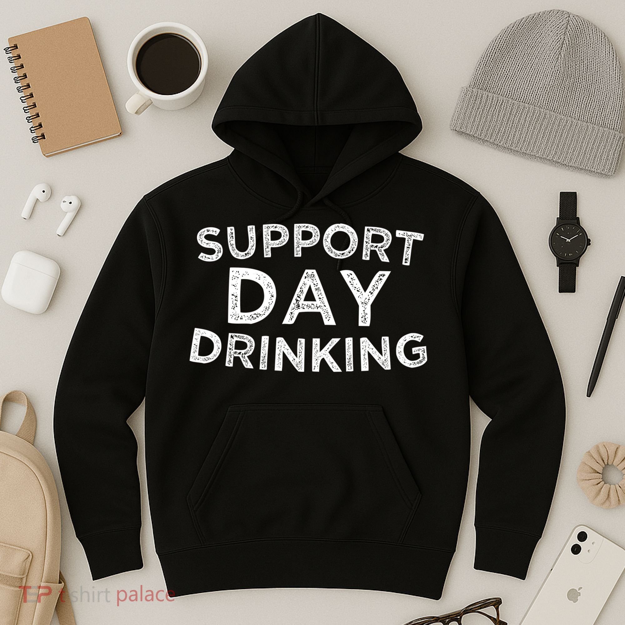 SUPPORT DAY DRINKING Hoodie