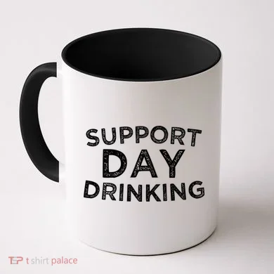 SUPPORT DAY DRINKING Coffee Mug