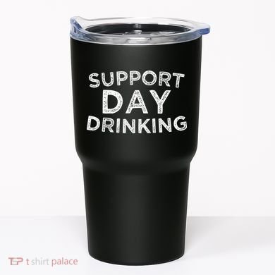 SUPPORT DAY DRINKING Tumbler