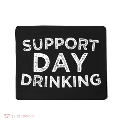 SUPPORT DAY DRINKING Mousepad