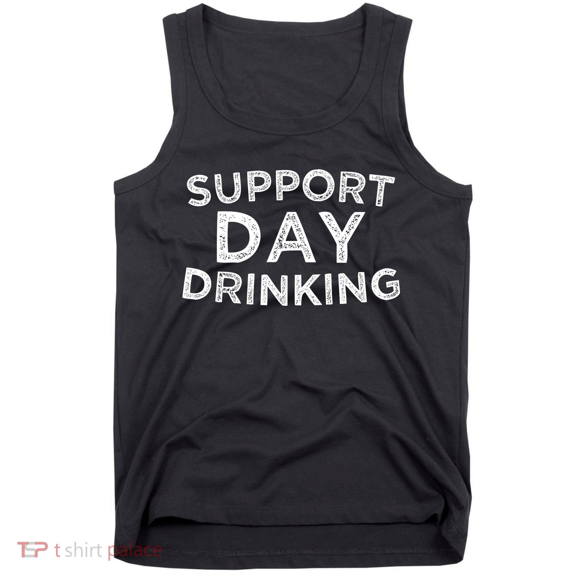 SUPPORT DAY DRINKING Tank Top