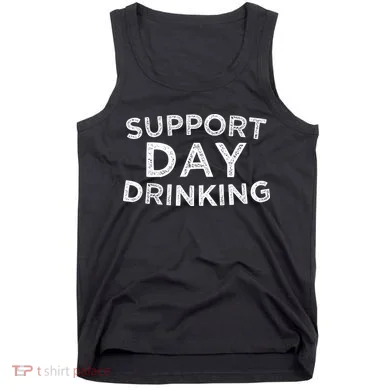 SUPPORT DAY DRINKING Tank Top