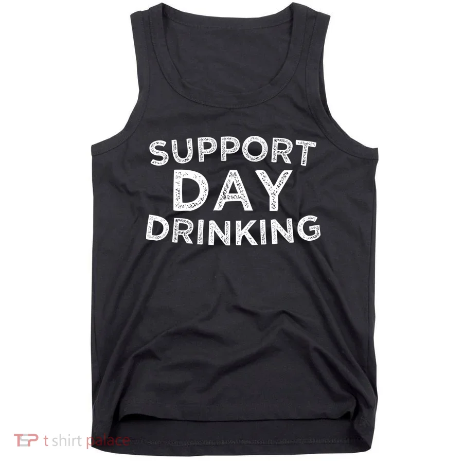 SUPPORT DAY DRINKING Tank Top
