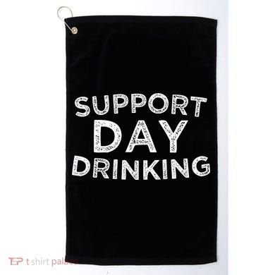 SUPPORT DAY DRINKING Golf Towel