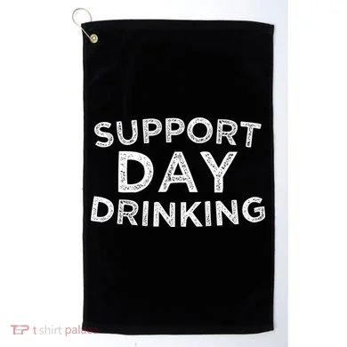 SUPPORT DAY DRINKING Golf Towel