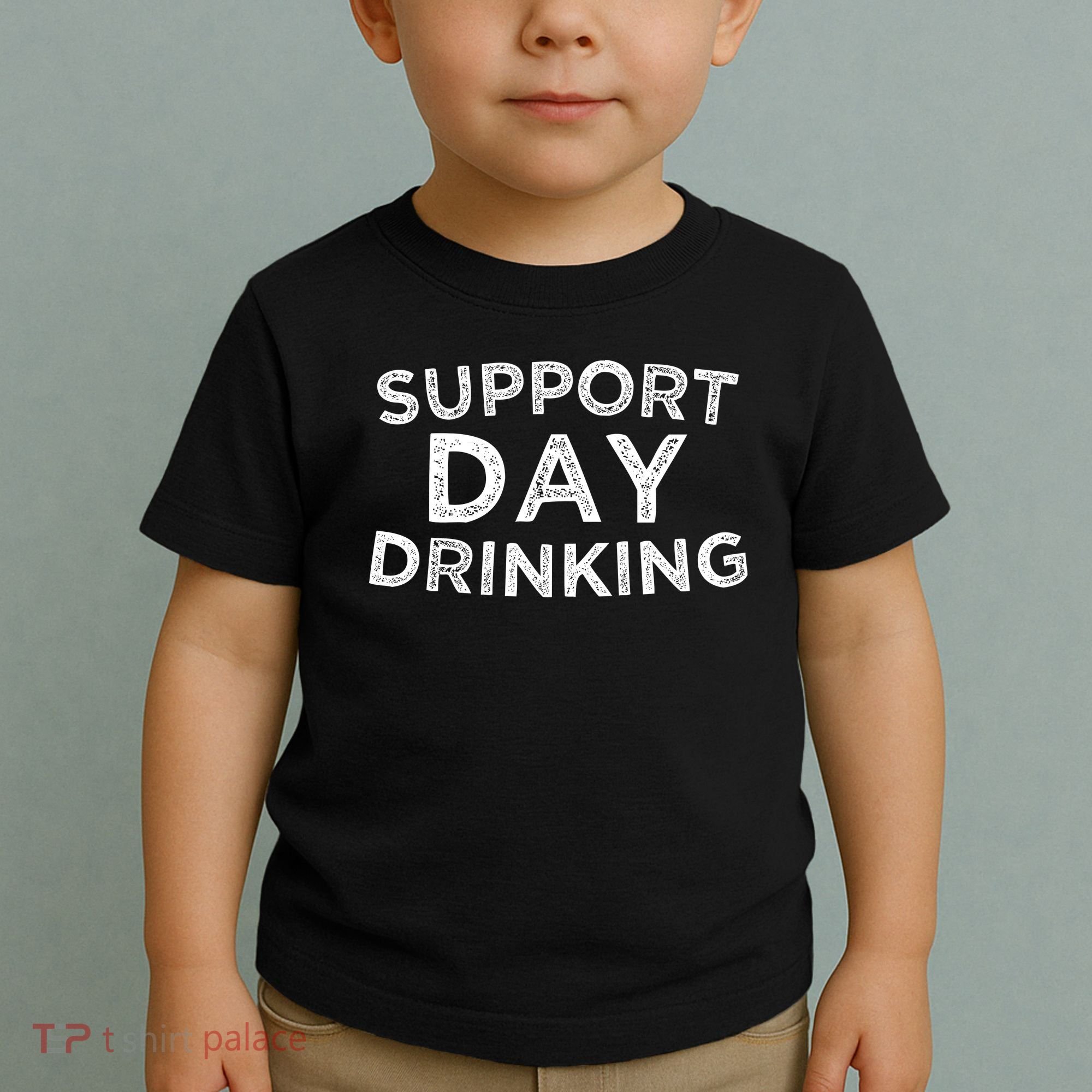 SUPPORT DAY DRINKING Toddler T-Shirt