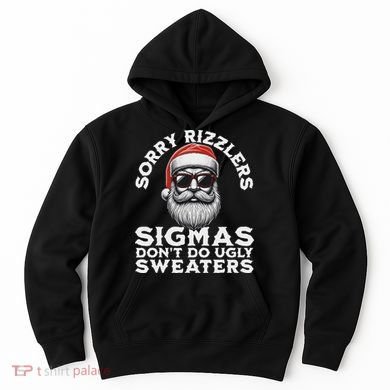 Sigmas DonT Do Ugly Sweaters Christmas Santa Rizz N Hoodie