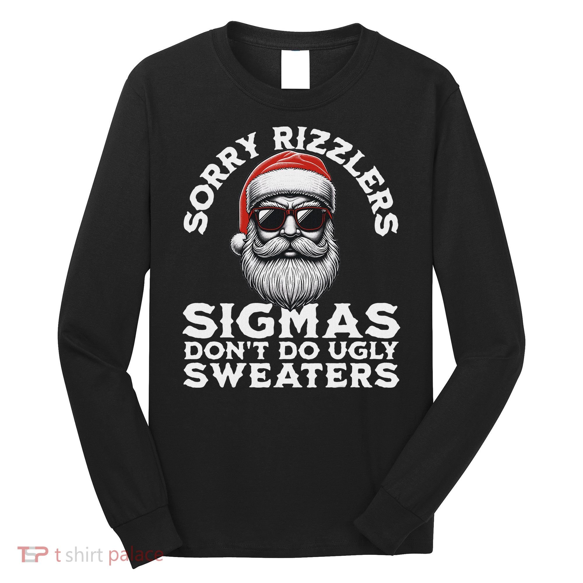 Sigmas DonT Do Ugly Sweaters Christmas Santa Rizz N Long Sleeve Shirt