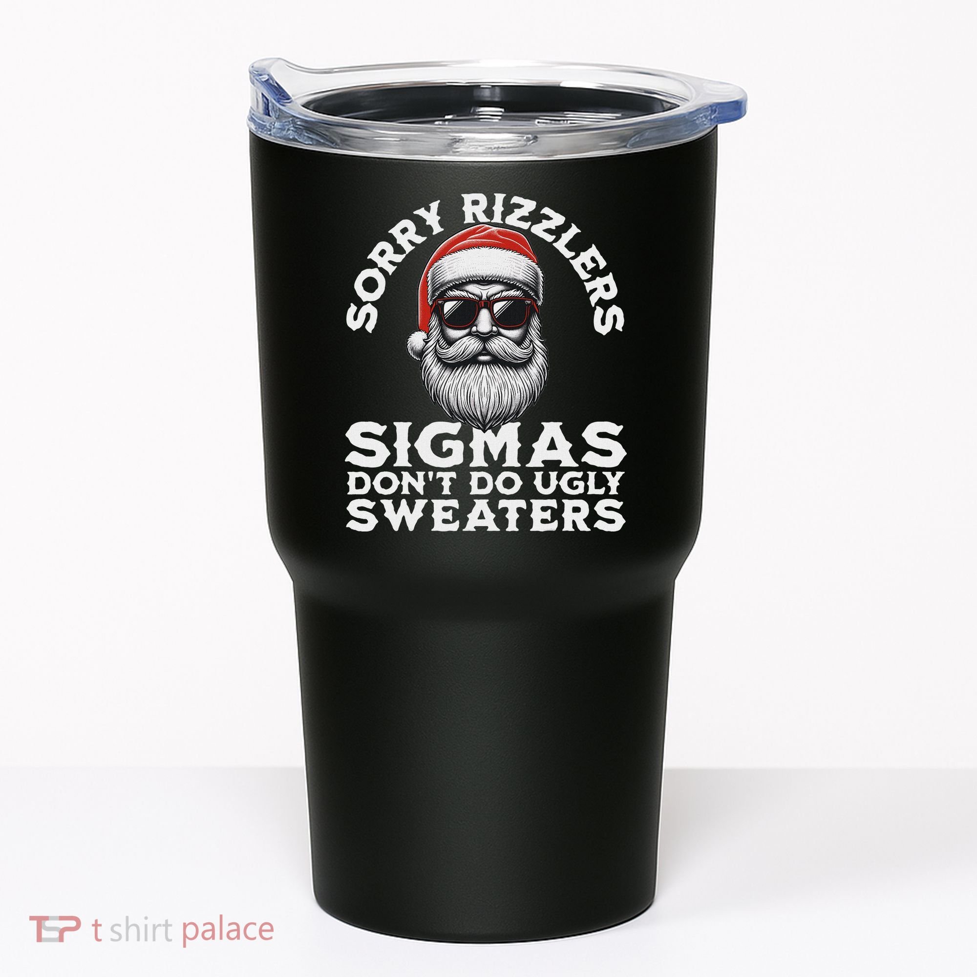 Sigmas DonT Do Ugly Sweaters Christmas Santa Rizz N Tumbler