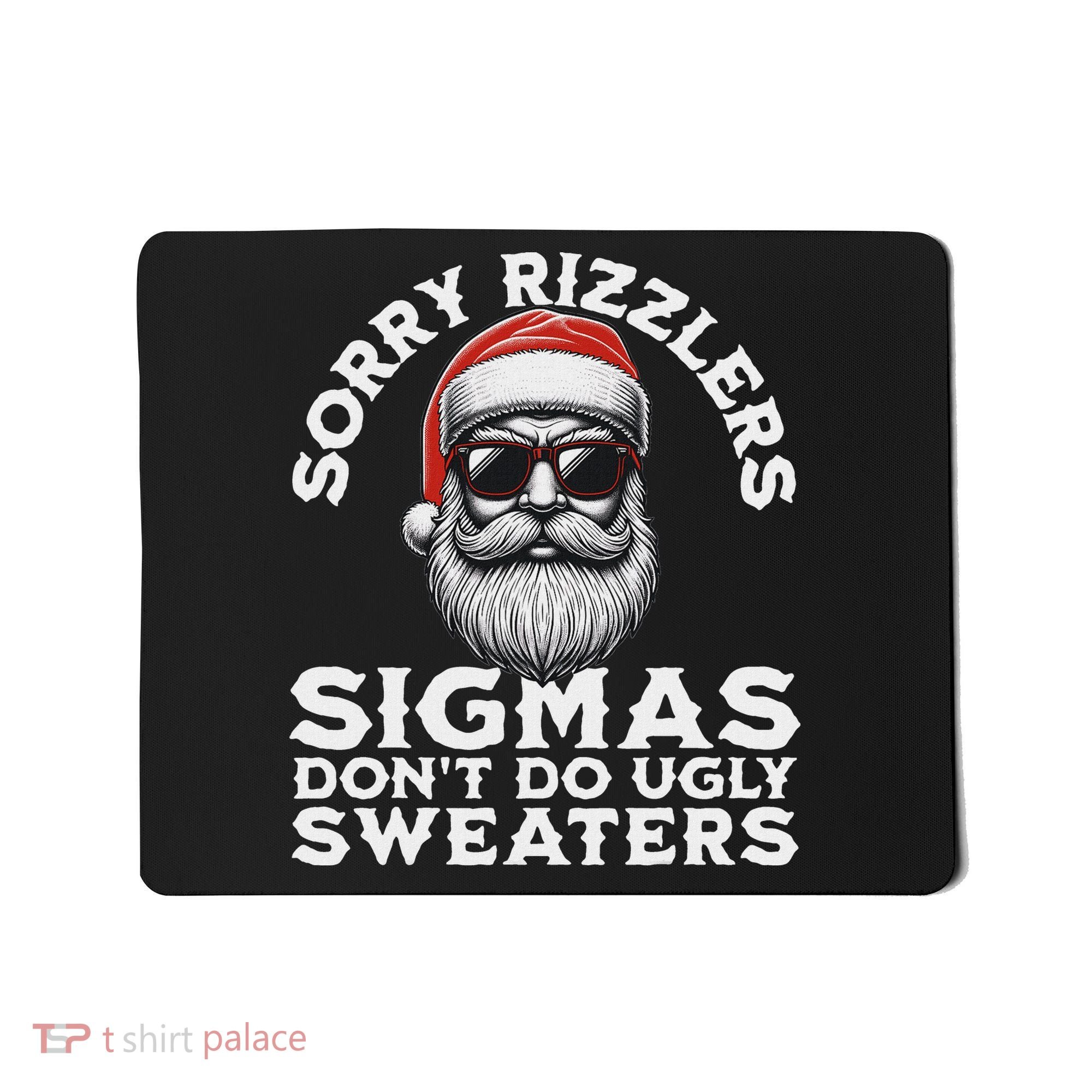 Sigmas DonT Do Ugly Sweaters Christmas Santa Rizz N Mousepad