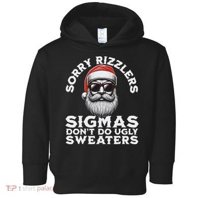 Sigmas DonT Do Ugly Sweaters Christmas Santa Rizz N Toddler Hoodie