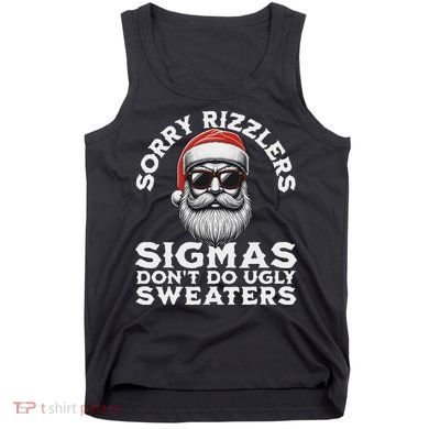 Sigmas DonT Do Ugly Sweaters Christmas Santa Rizz N Tank Top