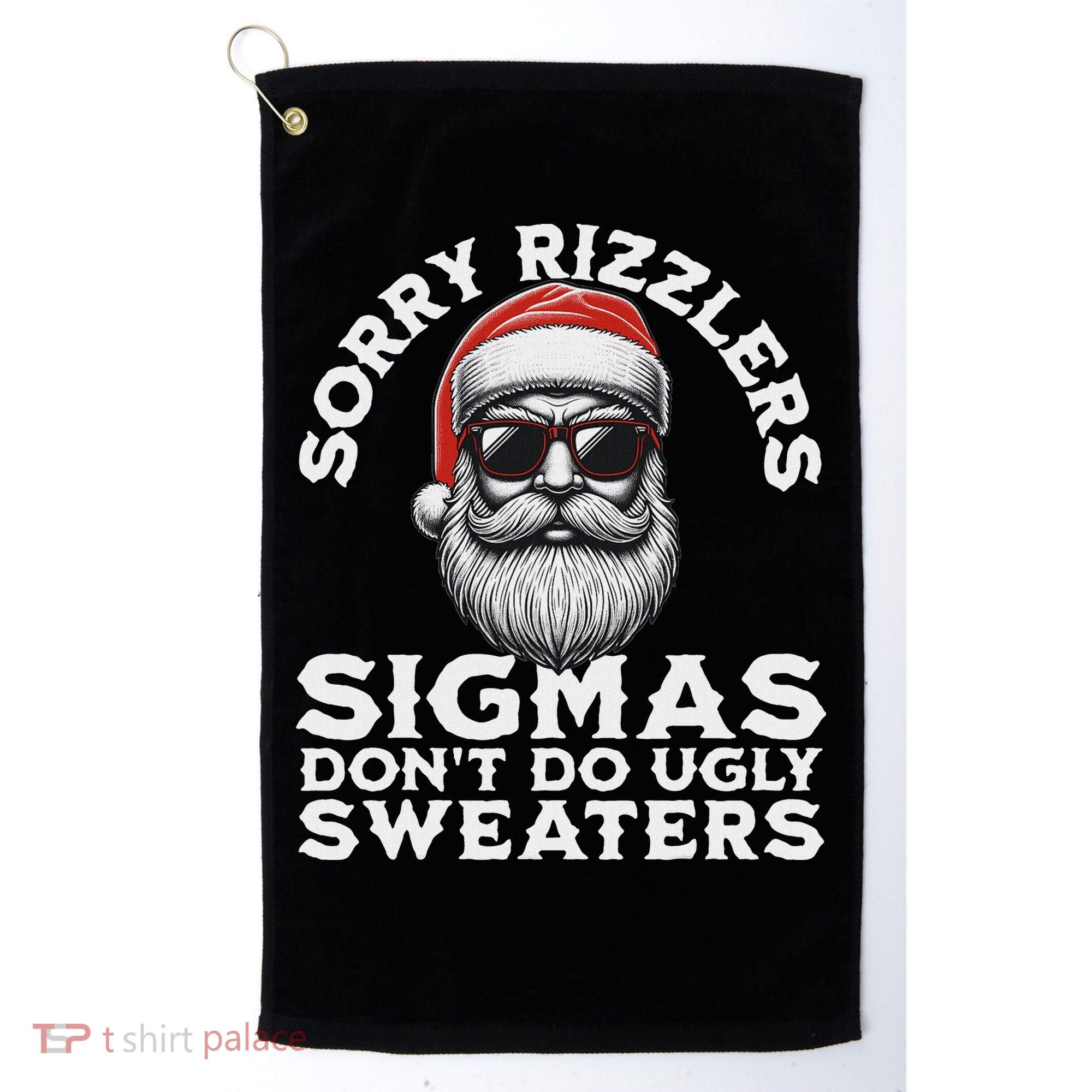 Sigmas DonT Do Ugly Sweaters Christmas Santa Rizz N Golf Towel
