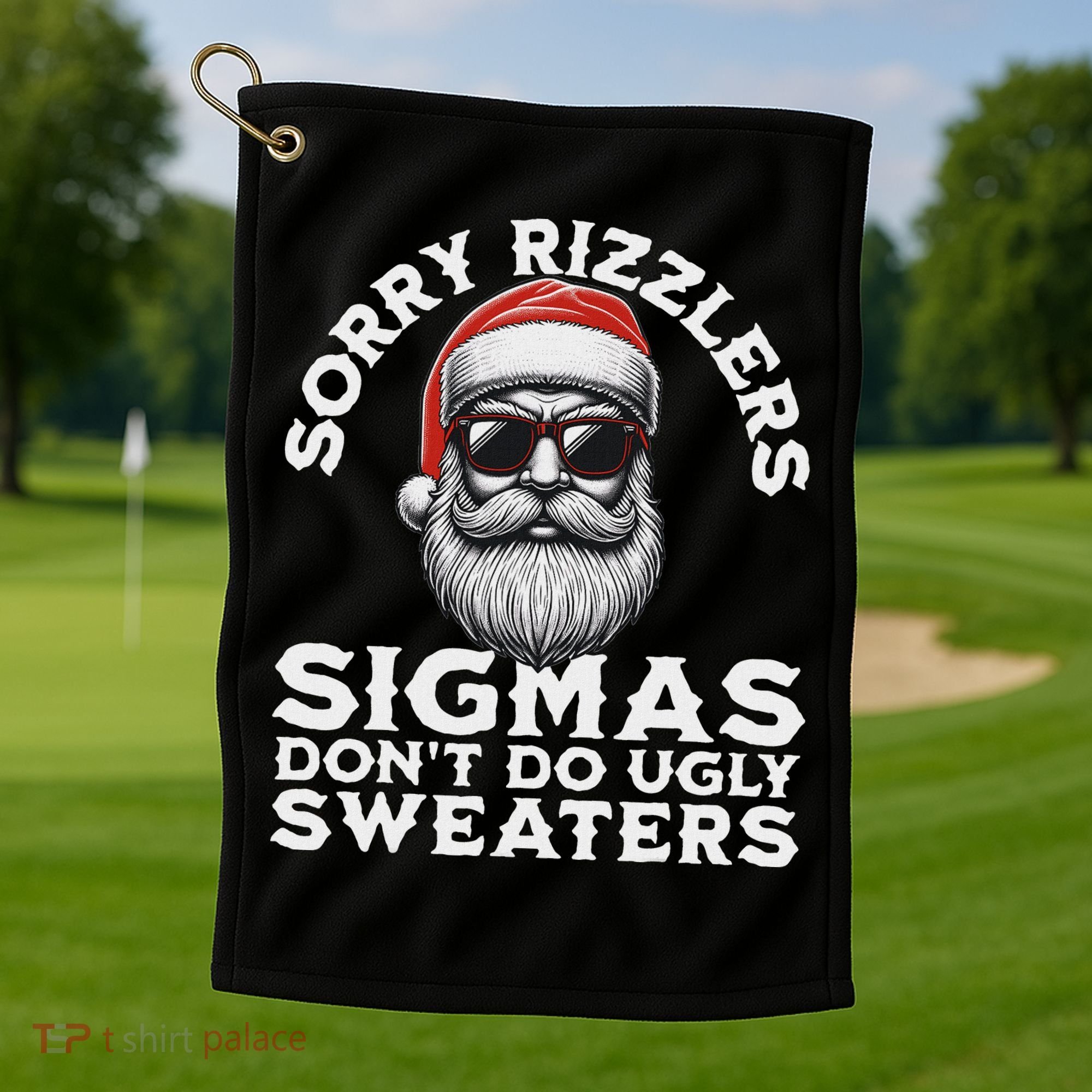 Sigmas DonT Do Ugly Sweaters Christmas Santa Rizz N Golf Towel