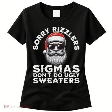 Sigmas DonT Do Ugly Sweaters Christmas Santa Rizz N Women's T-Shirt
