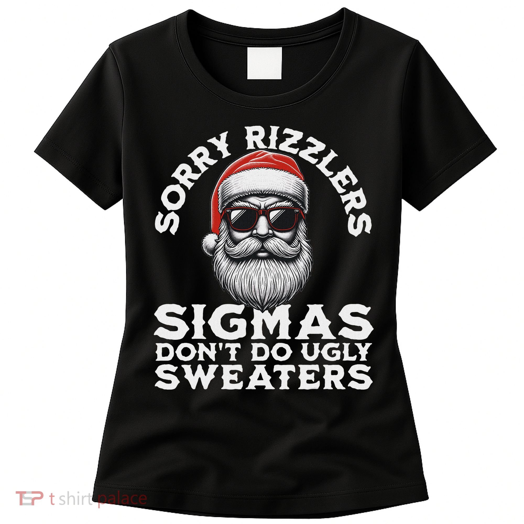 Sigmas DonT Do Ugly Sweaters Christmas Santa Rizz N Women's T-Shirt