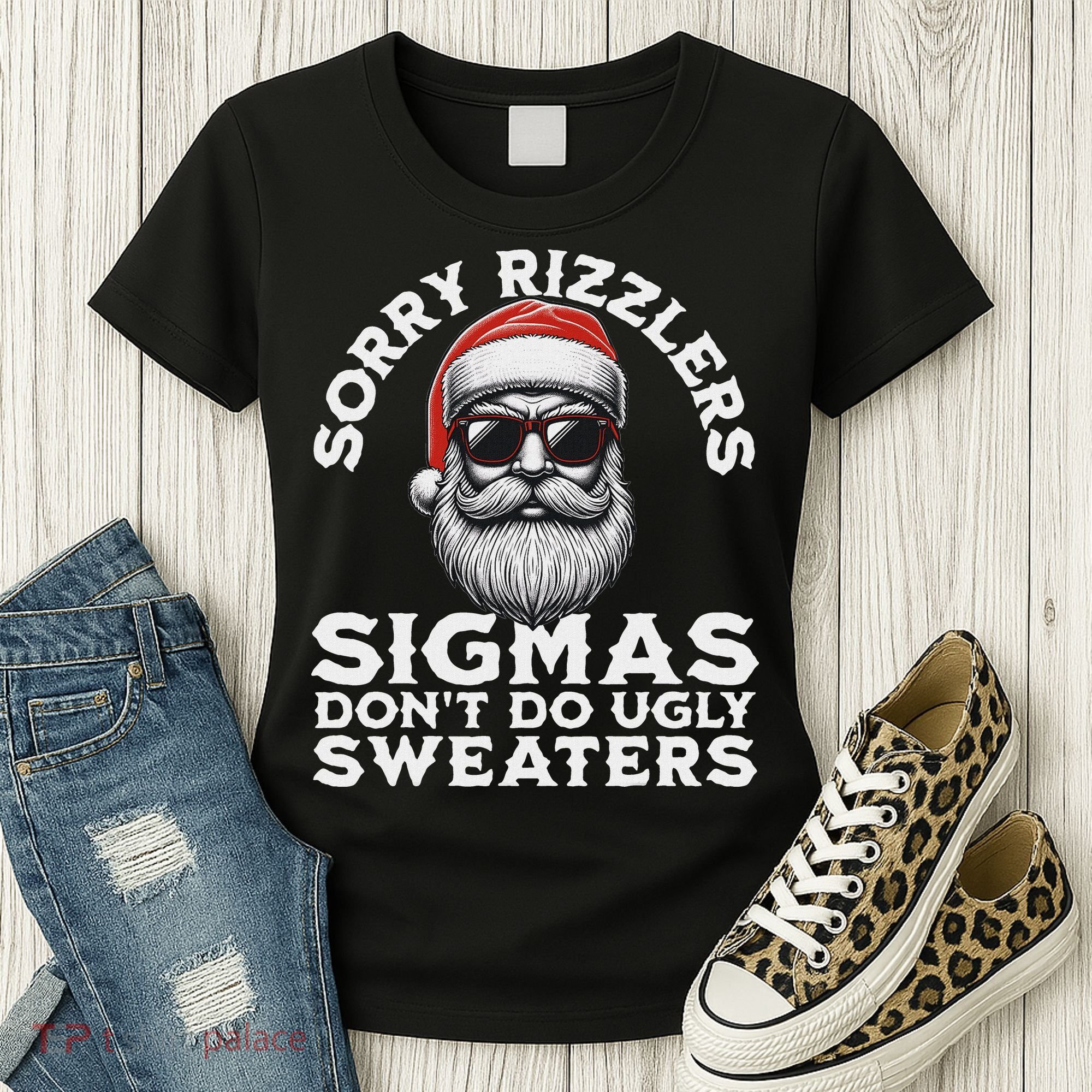 Sigmas DonT Do Ugly Sweaters Christmas Santa Rizz N Women's T-Shirt