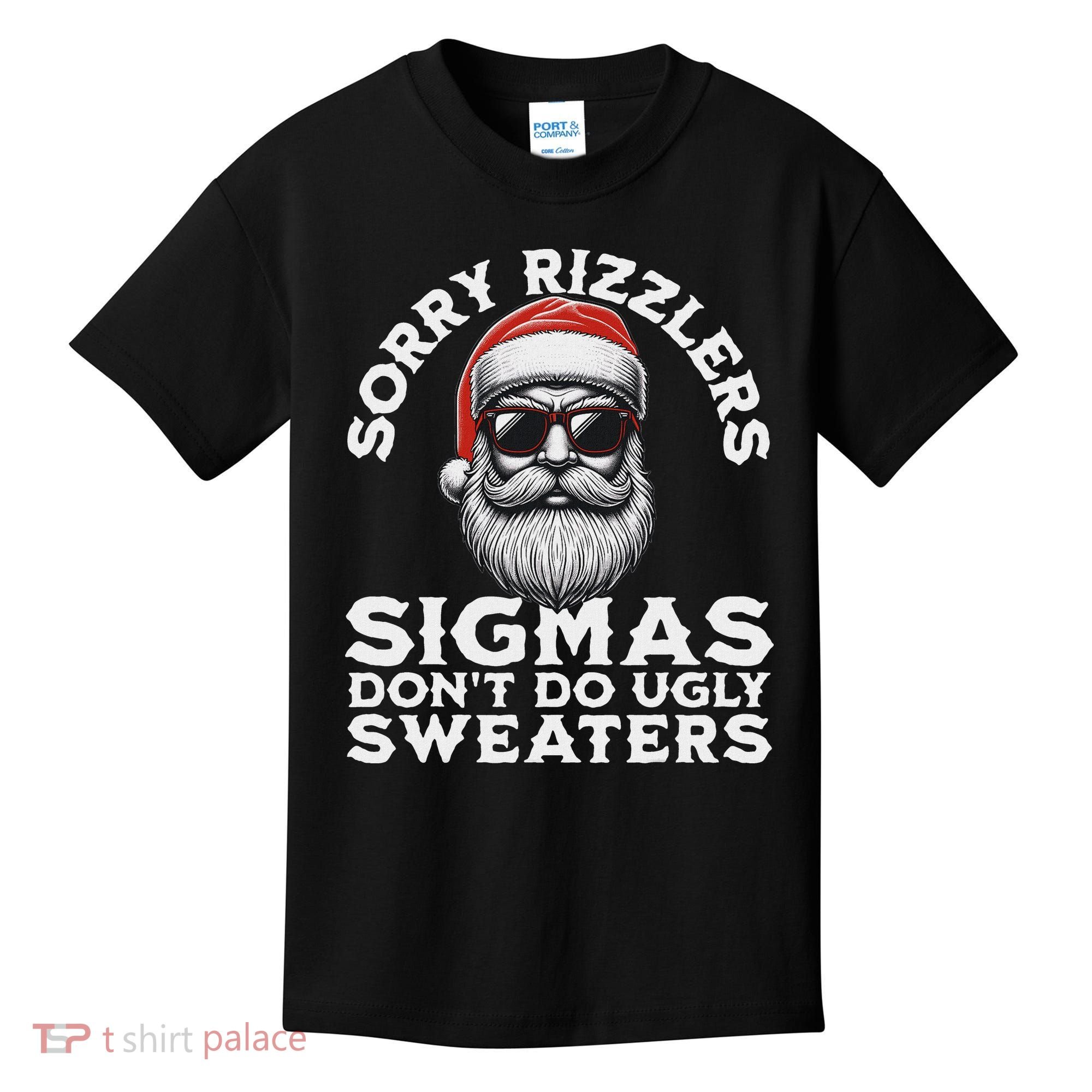 Sigmas DonT Do Ugly Sweaters Christmas Santa Rizz N Kids T-Shirt