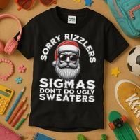 Sigmas DonT Do Ugly Sweaters Christmas Santa Rizz N Kids T-Shirt thumb 3
