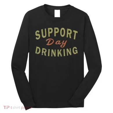 Support Day Drinking Drinking Gift Drunk Long Sleeve Shirt