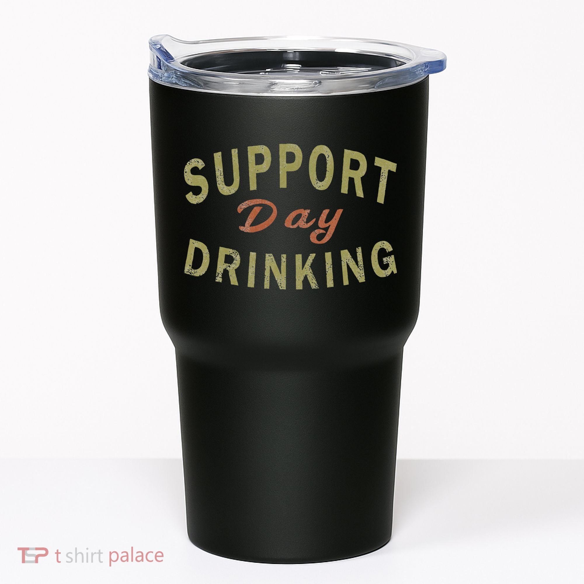 Support Day Drinking Drinking Gift Drunk Tumbler