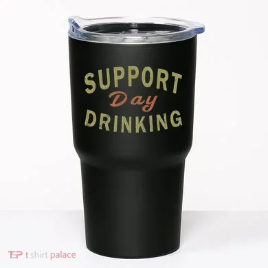 Support Day Drinking Drinking Gift Drunk Tumbler
