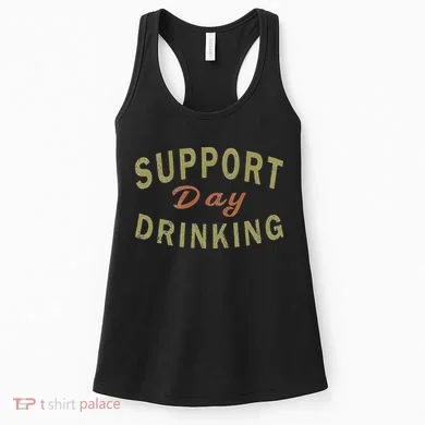 Support Day Drinking Drinking Gift Drunk Women's Tank Top