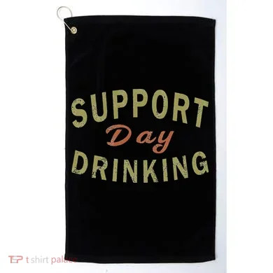 Support Day Drinking Drinking Gift Drunk Golf Towel
