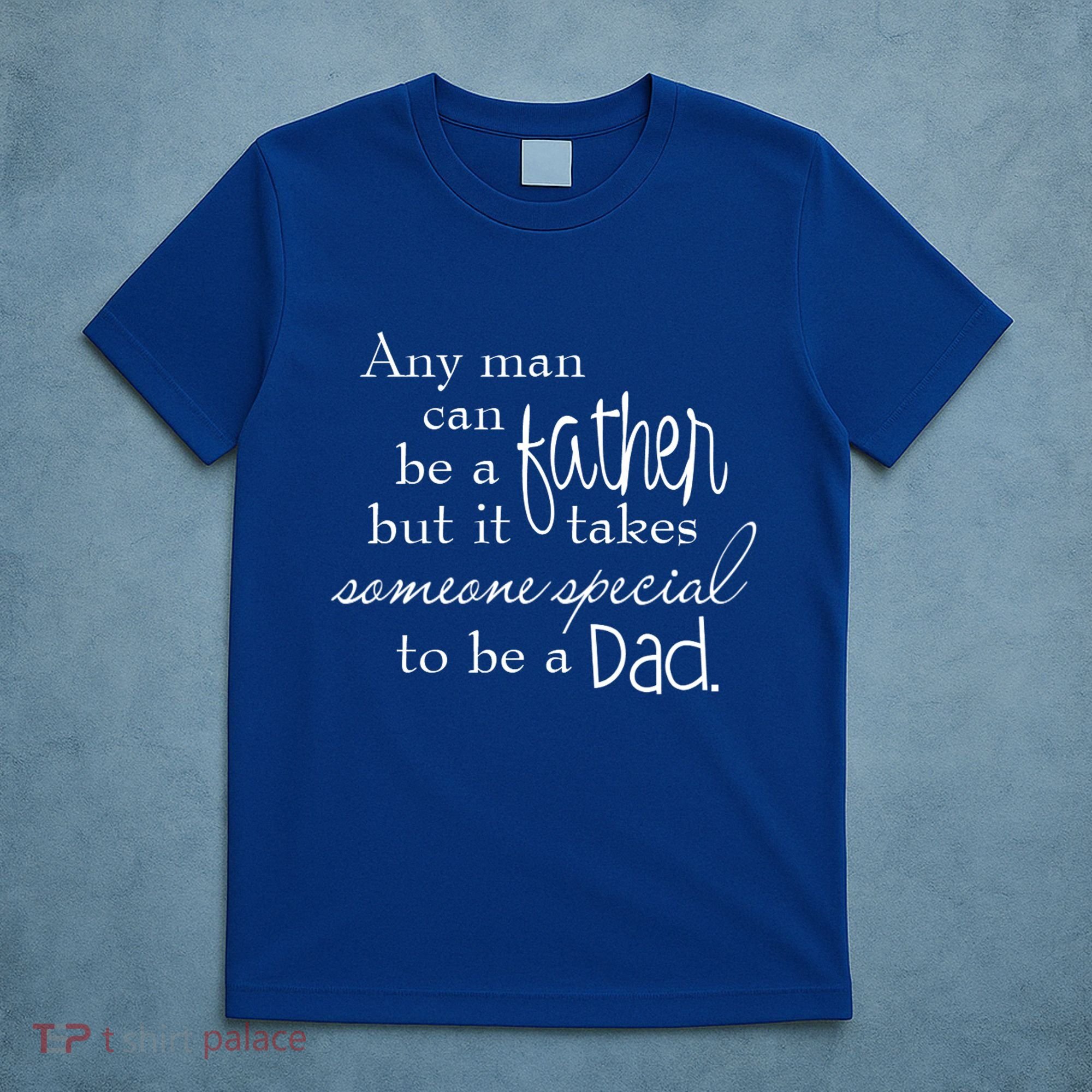 Special Dad Father's Day Gift Quote T-Shirt