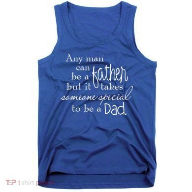 Special Dad Father's Day Gift Quote Tank Top