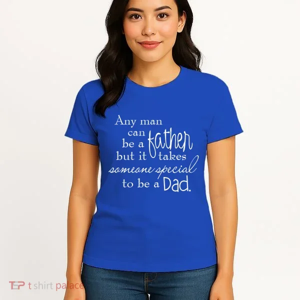 Special Dad Father's Day Gift Quote Women's T-Shirt