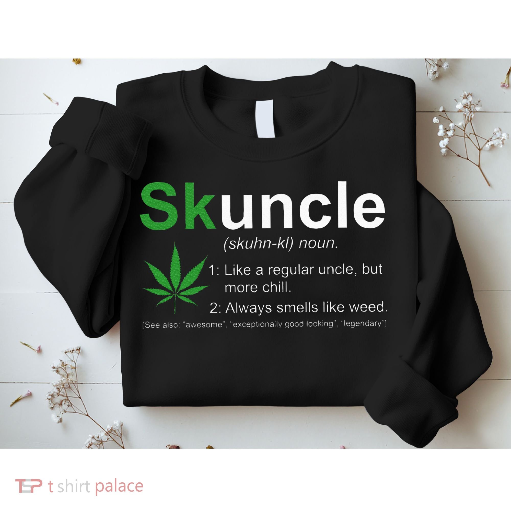 Skuncle Definition Funny Weed Pot Cannabis Marijuana Uncle Sweatshirt